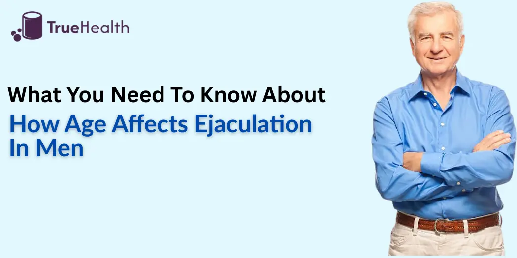 How Age Affects Ejaculation In Men