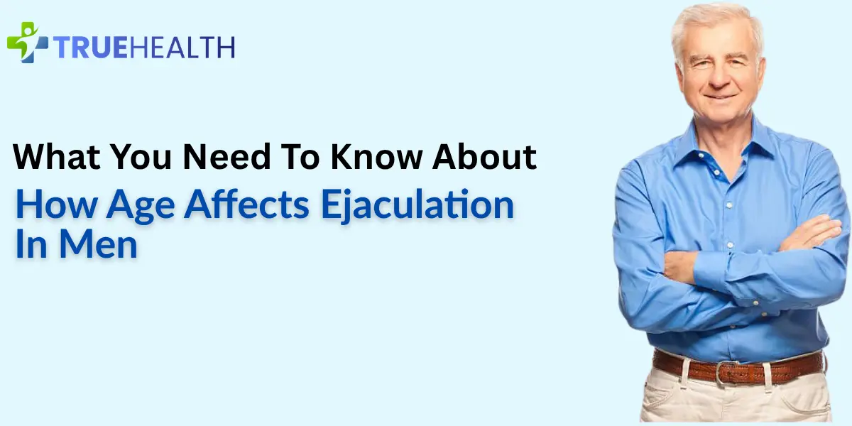 What You Need To Know About How Age Affects Ejaculation In Men