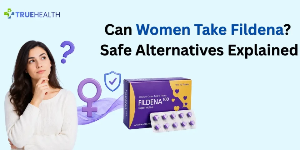 Can Women Take Fildena Safe Alternatives Explained