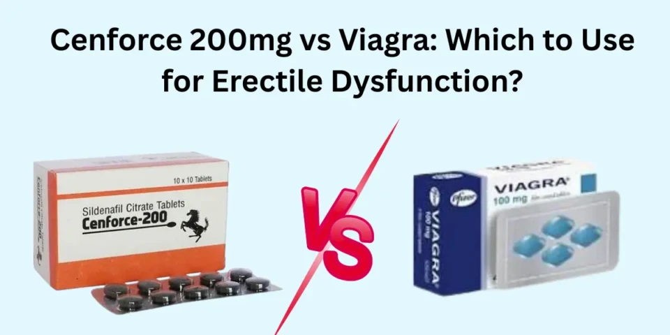 Cenforce 200mg vs Viagra​ Which to Use for Erectile Dysfunction (2)