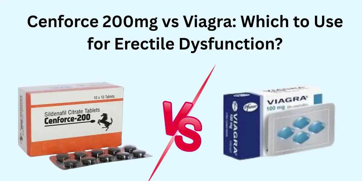 Cenforce 200mg vs Viagra​ Which to Use for Erectile Dysfunction (2)