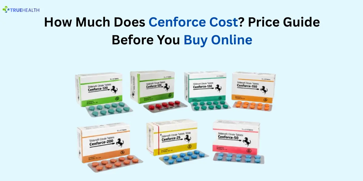 How Much Does Cenforce Cost Price Guide Before You Buy Online