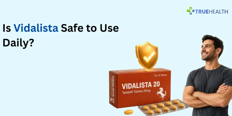 Is It Safe to Take Vidalista Daily