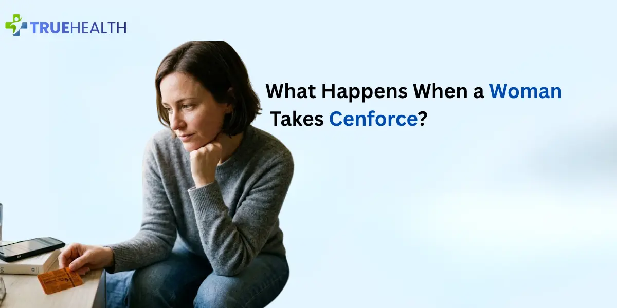 What Happens When a Woman Takes Cenforce Get the Facts Here
